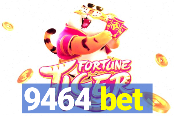 9464 bet